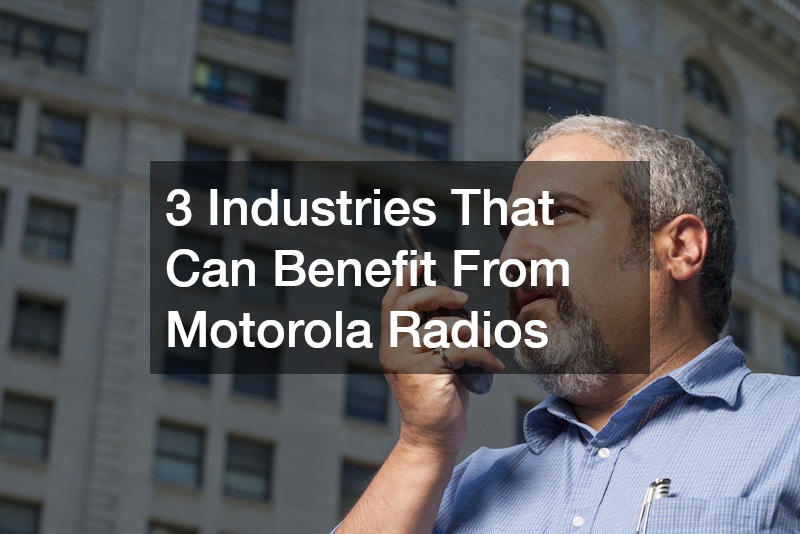 3 Industries That Can Benefit From Motorola Radios