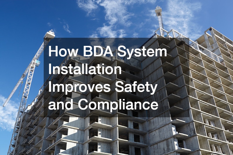 How BDA System Installation Improves Safety and Compliance